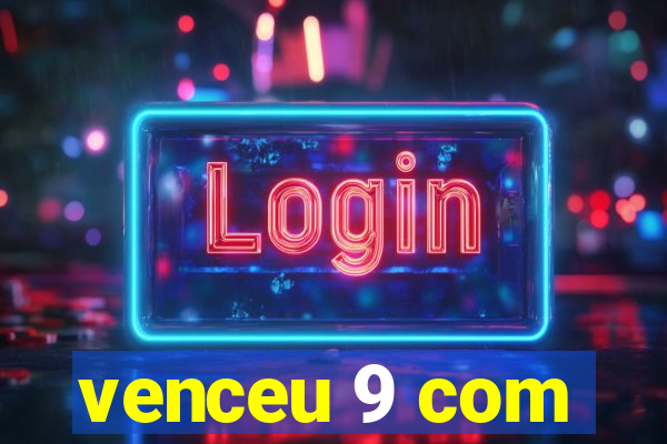 venceu 9 com